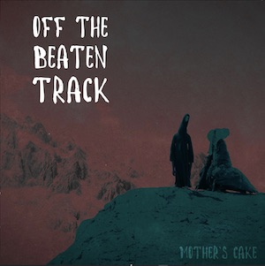 Mother's Cake - Off The Beaten Track